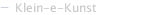 Klein-e-Kunst